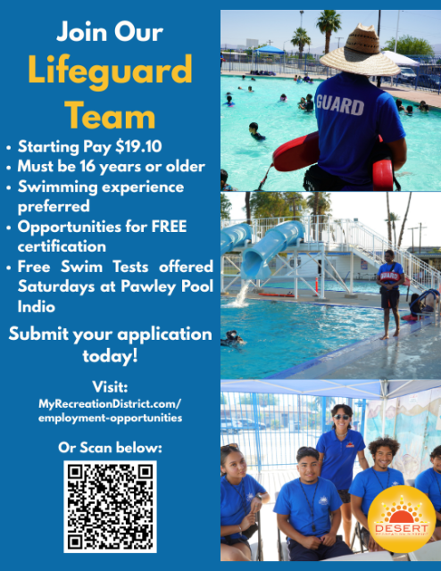 Flyer recruiting lifeguards for Desert Recreation District. Text reads “Join Our Lifeguard Team.” Details include starting pay of $19.10 per hour, must be 16 years or older, swimming experience preferred, opportunities for free certification, and free swim tests offered Saturdays at Pawley Pool in Indio. The flyer includes photos of lifeguards supervising swimmers at a public pool, water slides, and a group of lifeguards in blue uniforms smiling together. Application information directs viewers to MyRecreationDistrict.com/employment-opportunities and includes a QR code.